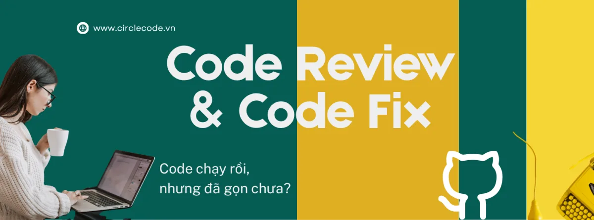 Code Review & Code Fix. Code chạy rồi, nhưng đã gọn chưa?